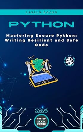 Discover the Secrets to Safe Coding: A Review of Mastering Secure Python: Writing Resilient and Safe Code (Micro Learning | Python Book 13)