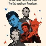 Unlocking Wisdom: A Thoughtful Review of ‘Lessons in Liberty: Thirty Rules for Living from Ten Extraordinary Americans’