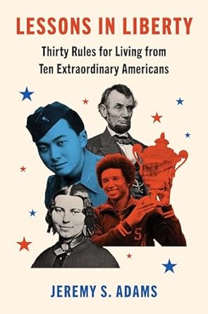 Unlocking Wisdom: A Thoughtful Review of ‘Lessons in Liberty: Thirty Rules for Living from Ten Extraordinary Americans’