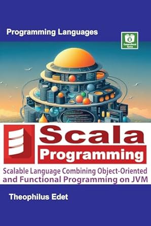 Unlock the Power of Modern Development: A Comprehensive Review of ‘Scala Programming: Scalable Language Combining Object-Oriented and Functional Programming on JVM (Mastering Programming Languages Series)’