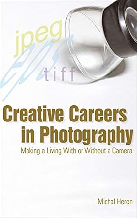 Discover the Secrets to Success: A Review of ‘Creative Careers in Photography: Making a Living with or Without a Camera’
