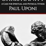 Transform Your Life: A Review of Muscular Christianity: A Case for Spiritual and Physical Fitness