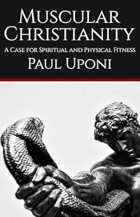 Transform Your Life: A Review of Muscular Christianity: A Case for Spiritual and Physical Fitness