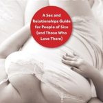 Discover the Secrets to Intimacy: A Comprehensive Review of Big Big Love, Revised: A Sex and Relationships Guide for People of Size (and Those Who Love Them) Discover the Secrets to Intimacy: A Comprehensive Review of Big Big Love, Revised: A Sex and Relationships Guide for People of Size (and Those Who Love Them)