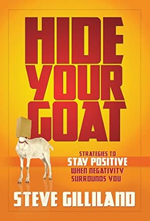 Transform Your Mindset: A Comprehensive Review of ‘Hide Your Goat: Strategies to Stay Positive When Negativity Surrounds You’