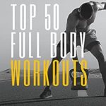 Unlock Your Fitness Potential: A Comprehensive Review of Top 50 Full Body Workouts – 50 Workout Examples to Lose Weight, Build Muscle, and Improve Cardio