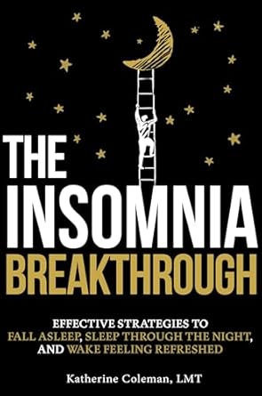 Discover the Secrets to Restful Sleep: A Comprehensive Review of The Insomnia Breakthrough: Effective Strategies to Fall Asleep, Sleep Through the Night, and Wake Feeling Refreshed