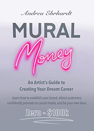 Unlock Your Creative Potential: A Comprehensive Review of Mural Money: An Artist’s Guide to Creating Your Dream Career