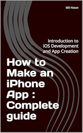 Unlock Your App Development Potential: A Comprehensive Review of ‘How to Make an iPhone App: Complete Guide: Introduction to iOS Development and App Creation’
