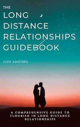 Unlock the Secrets to Lasting Love: A Review of The Long Distance Relationships Guidebook – A Comprehensive Guide to Flourish in Long Distance Relationships