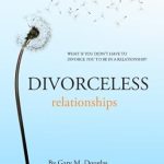 Discover the Secrets to Lasting Love: A Comprehensive Review of ‘Divorceless Relationships’ Discover the Secrets to Lasting Love: A Comprehensive Review of ‘Divorceless Relationships’