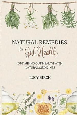 Unlock the Secrets to a Healthy Gut: A Comprehensive Review of ‘Natural Remedies For Gut Health: Optimising Gut Health with Natural Medicines’