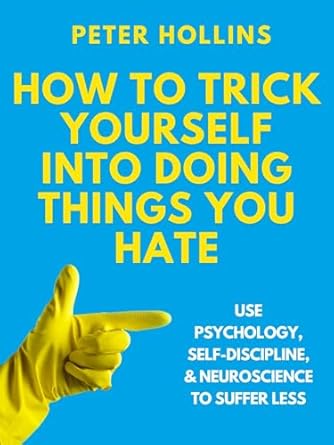 Discover the Secrets to Overcoming Procrastination: A Review of ‘How to Trick Yourself Into Doing Things You Hate: Use Psychology, Self-Discipline, and Neuroscience to Suffer Less (Live a Disciplined Life Book 18)’