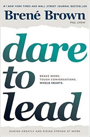 Transform Your Leadership Skills: A Must-Read Review of Dare to Lead: Brave Work. Tough Conversations. Whole Hearts.