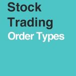 Essential Insights: A Comprehensive Review of ‘Stock Trading – Order Types’ for Every Trader Essential Insights: A Comprehensive Review of ‘Stock Trading – Order Types’ for Every Trader