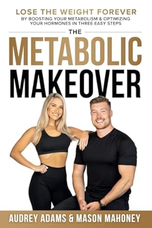 Transform Your Life: A Comprehensive Review of The Metabolic Makeover: Lose the Weight Forever by Boosting Your Metabolism & Optimizing Your Hormones in Three Easy Steps