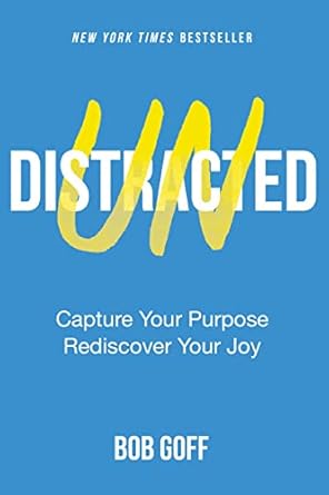 Transform Your Life with These Insights: A Review of ‘Undistracted: Capture Your Purpose. Rediscover Your Joy.’