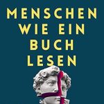 Unlock the Secrets of Human Behavior: A Comprehensive Review of ‘Menschen wie ein Buch lesen: Wie Sie die Gefühle, Gedanken, Absichten und Verhaltensweisen von Menschen analysieren, verstehen und vorhersagen können’ by Patrick King