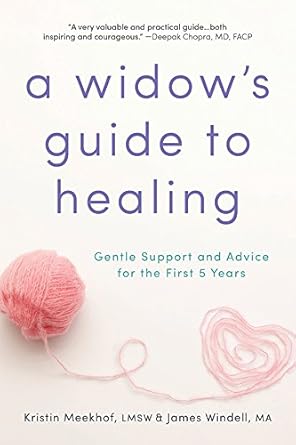 Transformative Insights: A Widow’s Guide to Healing – Gentle Support and Advice for the First 5 Years