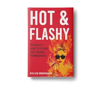 Discover the Secrets to a Smoother Transition: A Must-Read Review of ‘Hot and Flashy: The Holistic Guide to Staying Cool Through Perimenopause’