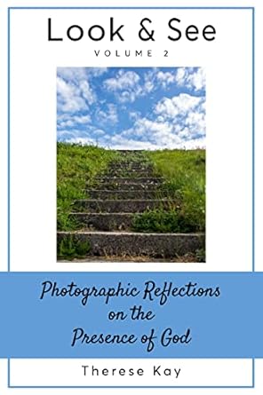 Discover the Divine: A Compelling Review of Look & See: Photographic Reflections on the Presence of God, Volume 2 (Look & See Photographic Devotionals)