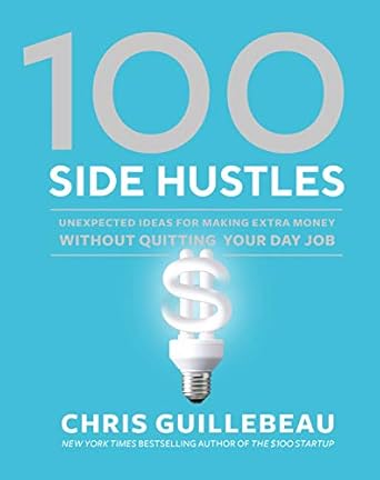 Unlock Your Earning Potential: A Comprehensive Review of 100 Side Hustles: Unexpected Ideas for Making Extra Money Without Quitting Your Day Job