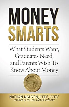 Unlock Financial Success: A Comprehensive Review of MONEY SMARTS: What Students Want, Graduates Need, and Parents Wish To Know About Money