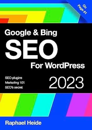 Unlock Your Website’s Potential: A Comprehensive Review of Google and Bing SEO For WordPress 2023: SEO Plugins, Marketing 101, SEO’s Secret from Amazon