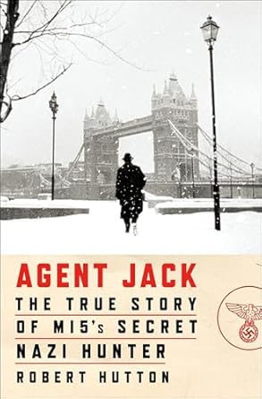 Uncover the Thrilling Secrets of Espionage: A Review of ‘Agent Jack: The True Story of MI5’s Secret Nazi Hunter’