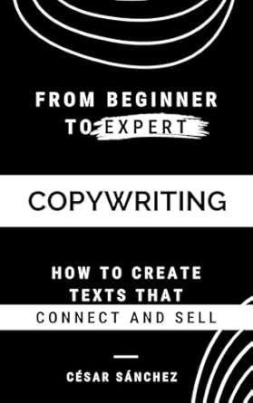 Transform Your Writing Skills: A Comprehensive Review of ‘From Beginner to Expert in Copywriting: How to Create Texts that Connect and Sell’