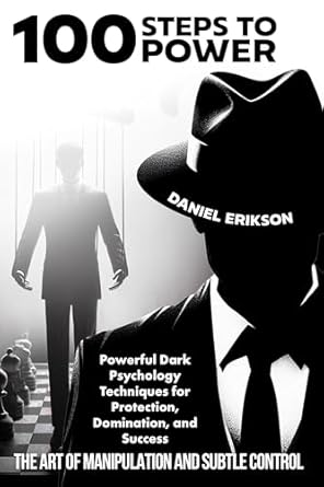 Unlock Success with Expert Insights: A Review of ‘100 Steps to Power: The Art of Manipulation and Subtle Control – Powerful Techniques, Dark Psychology, Controlling People for Protection, Dominance and Success’