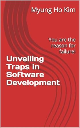 Discover the Hidden Pitfalls: A Review of ‘Unveiling Traps in Software Development: You are the Reason for Failure!’