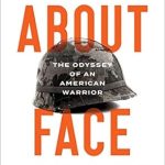 Unforgettable Journey of Courage: A Must-Read Review of ‘About Face: The Odyssey of an American Warrior’