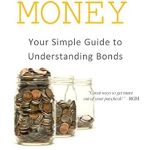 Unlock Financial Success: A Comprehensive Review of *Smart Money: Your Simple Guide to Understanding Bonds – Find What Works for Your Financial Objectives*