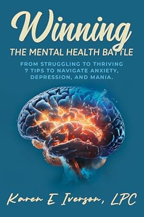 Discover How This Life-Changing Guide Transforms Lives: Winning the Mental Health Battle: From Struggling to Thriving – 7 Tips to Navigate Anxiety, Depression, and Mania
