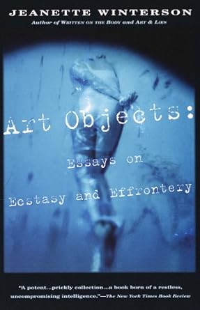 Mesmerizing Insights Await: A Review of Art Objects: Essays on Ecstasy and Effrontery (Vintage International)