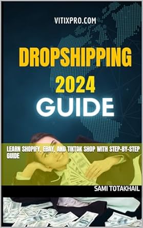 Unlock Your E-Commerce Potential: A Comprehensive Review of ‘Drop-Shipping Guide 2024: Earn Money by Selling on Shopify, eBay, and TikTok Shop from Amazon’