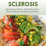 Transform Your Health: A Comprehensive Review of DR SEBI CURE FOR MULTIPLE SCLEROSIS: Plant-Based, Alkaline, Anti-inflammatory Diet For Effective Treatment And Relief (Dr Sebi Alkaline Diet Guide)