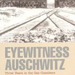 An Unflinching Account of Horror: Eyewitness Auschwitz: Three Years in the Gas Chambers – A Must-Read for Understanding the Holocaust