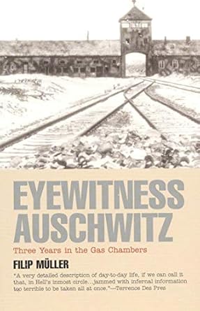 An Unflinching Account of Horror: Eyewitness Auschwitz: Three Years in the Gas Chambers – A Must-Read for Understanding the Holocaust