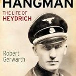 An Unflinching Look at Terror: A Review of Hitler’s Hangman: The Life of Heydrich