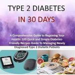 Transform Your Health: A Comprehensive Review of ‘REVERSING TYPE 2 DIABETES IN 30 DAYS: A Comprehensive Guide to Regaining Your Health – 100 Quick and Simple Diabetes-Friendly Recipes for Managing Newly Diagnosed Type 2 Diabetic Patients’