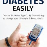 Transform Your Health Today: A Comprehensive Review of ‘Managing Diabetes Easily: Control Diabetes Type 2, By Committing to Change Your Lifestyle & Food Habits’