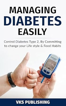 Transform Your Health Today: A Comprehensive Review of ‘Managing Diabetes Easily: Control Diabetes Type 2, By Committing to Change Your Lifestyle & Food Habits’