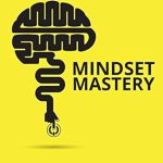 Unlock Your Potential with This Transformative Guide: Mindset Mastery: 18 Simple Ways to Program Yourself to Be More Confident, Productive, and Successful Unlock Your Potential with This Transformative Guide: Mindset Mastery: 18 Simple Ways to Program Yourself to Be More Confident, Productive, and Successful