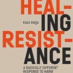 Discover Transformative Strategies in ‘Healing Resistance: A Radically Different Response to Harm’ – A Must-Read Review!