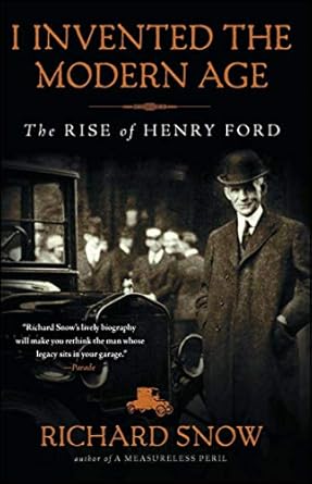 Discover the Revolutionary Impact of Innovation in ‘I Invented the Modern Age: The Rise of Henry Ford’