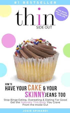 Transform Your Relationship with Food: A Review of ‘How to Have Your Cake and Your Skinny Jeans Too: Stop Binge Eating, Overeating and Dieting For Good Get the Naturally Thin Body You Crave From the Inside Out (Binge Eating Solution Book 1)’