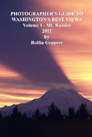 Discover Stunning Perspectives: A Comprehensive Review of Photographer’s Guide to Washington’s Best Views, Volume I – Mt. Rainier