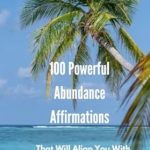 Transform Your Mindset: A Comprehensive Review of ‘100 Powerful Abundance Affirmations: That Will Align You With Success’